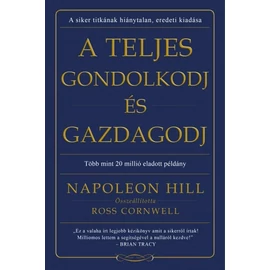 Napoleon Hill és Ross Cornwell - A teljes gondolkodj és gazdagodj Napoleon Hill és Ross Cornwell - A teljes gondolkodj és gazdagodj