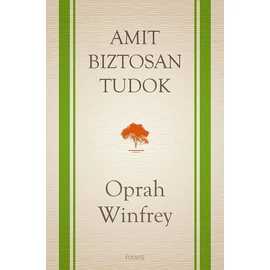Oprah Winfrey - Amit biztosan tudok Oprah Winfrey - Amit biztosan tudok