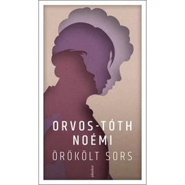 Orvos-Tóth Noémi - Örökölt sors