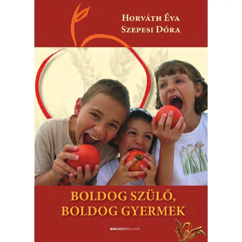 Horváth Éva - Szepesi Dóra - Boldog szülő, boldog gyermek