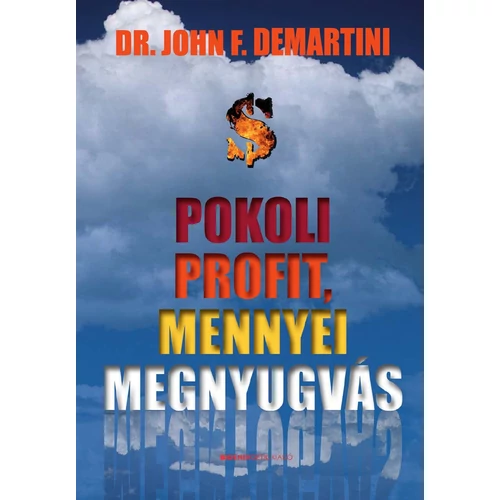 Dr. John F. Demartini és Németh Gábriel - Pokoli profit, mennyei megnyugvás