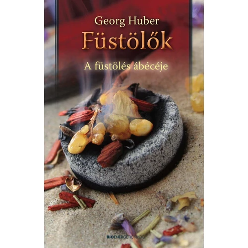 Georg Huber - Füstölők A füstölés ábécéje