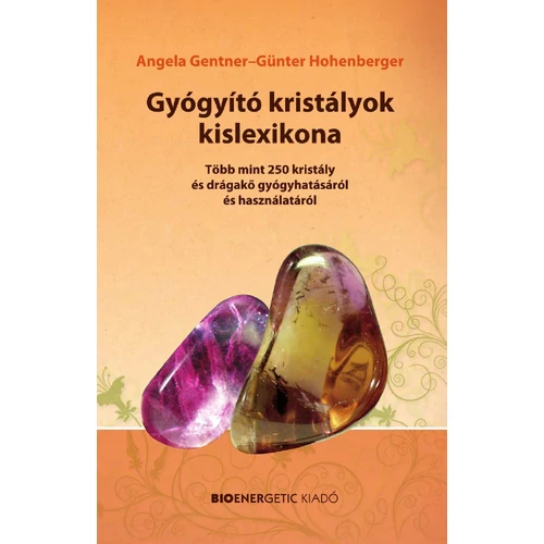 Angela Gentner - Günter Hohenberger - Gyógyító kristályok kislexikona