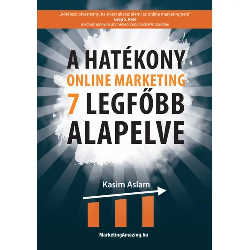 Kasim Aslam - A hatékony online marketing 7 legfőbb alapelve