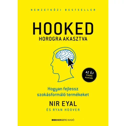 Nir Eyal és Ryan Hoover - HOOKED - Horogra akasztva