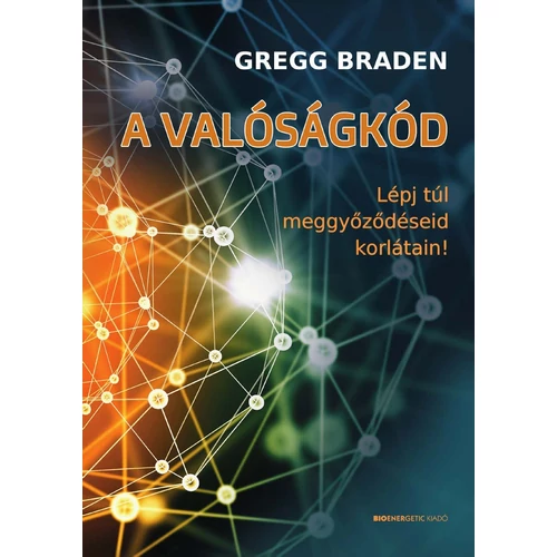 Gregg Braden - A valóságkód