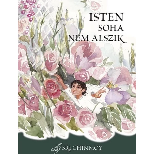 Sri Chinmoy - Isten soha nem alszik