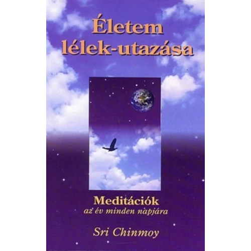 Sri Chinmoy - Életem lélek-utazása