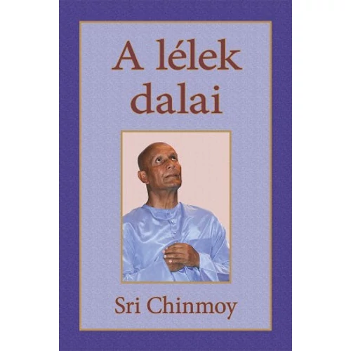 Sri Chinmoy - A lélek dalai