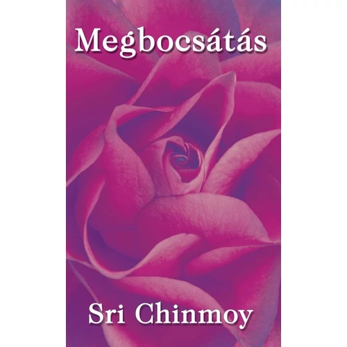 Sri Chinmoy - Megbocsátás