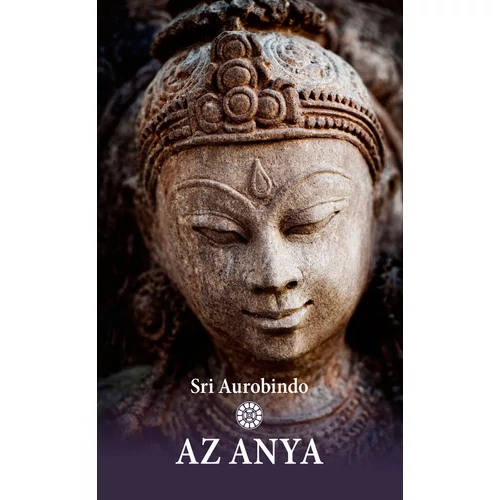 Sri Aurobindo - Az Anya