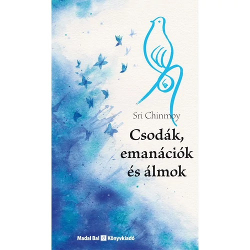 Sri Chinmoy - Csodák, emanációk és álmok
