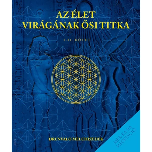 Drunvalo Melchizedek - Az élet virágának ősi titka