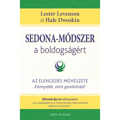 Lester Levenson és Hale Dwoskin - Sedona-módszer a boldogságért