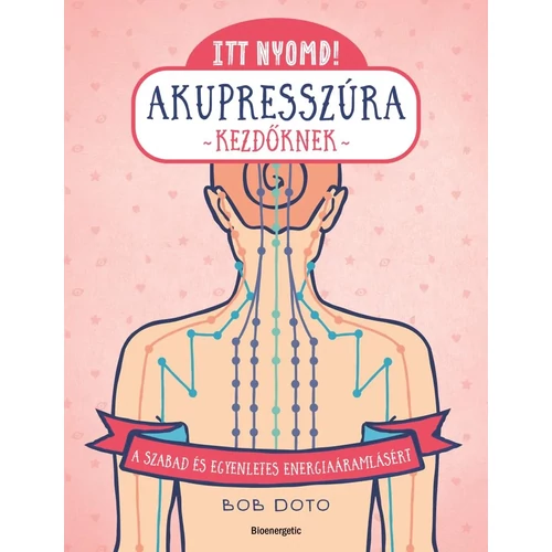 Bob Doto - Itt nyomd! Akupresszúra kezdőknek