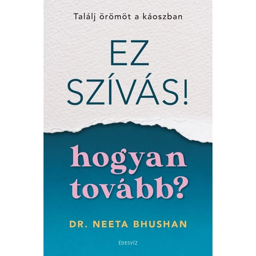 Dr. Neeta Bhushan - Ez szívás! - hogyan tovább?
