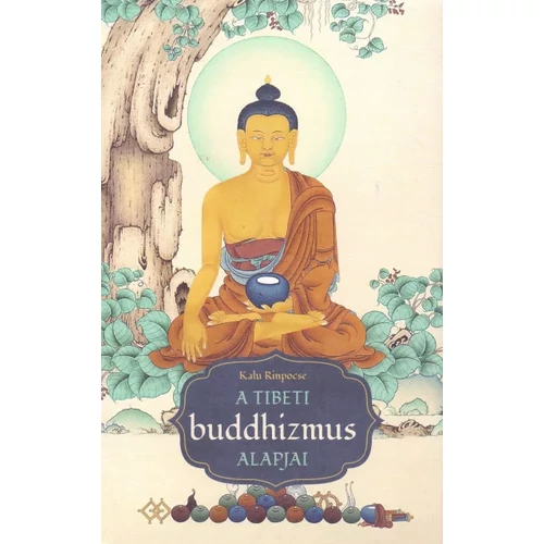 Kalu Rinpocse - A tibeti buddhizmus alapjai