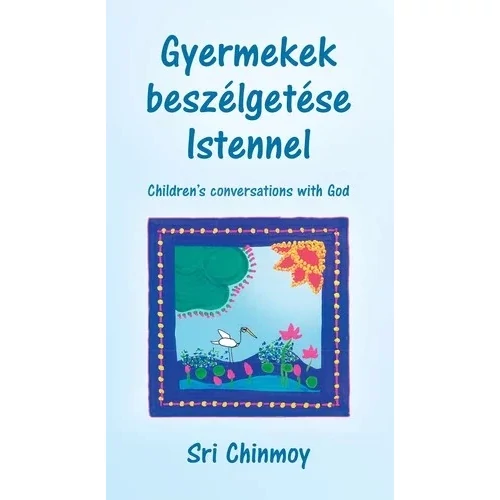 Sri Chinmoy - Gyermekek beszélgetése Istennel