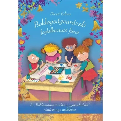Dicső Edina - Boldogságvarázsló foglalkoztató füzet