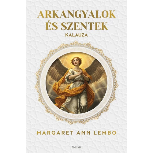Margaret Ann Lembo - Arkangyalok és szentek kalauza