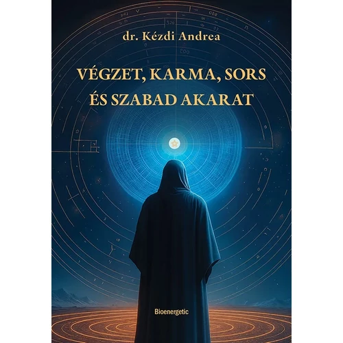 dr. Kézdi Andrea - Végzet, Karma, Sors és Szabad akarat