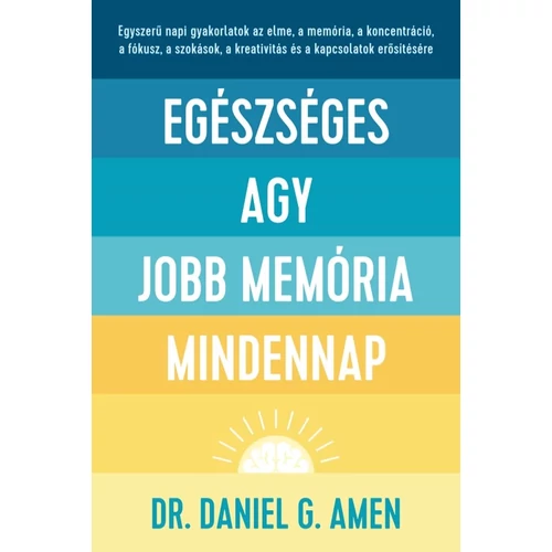 Dr. Daniel G. Amen - Egészséges agy, jobb memória mindennap