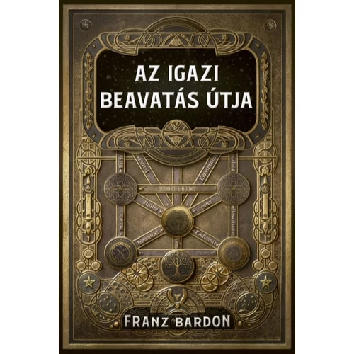 Franz Bardon - Az igazi beavatás útja