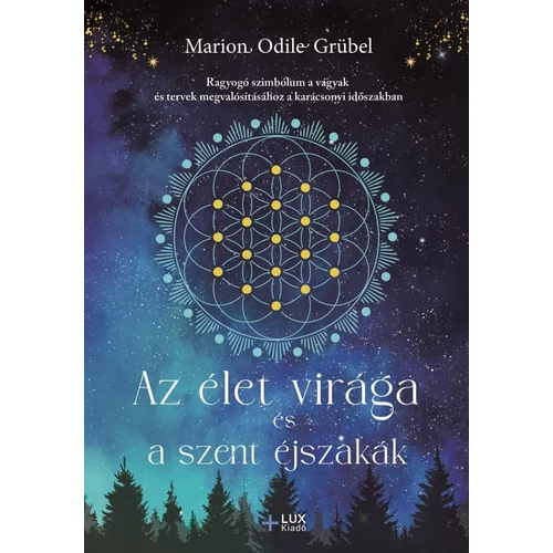 Marion Odile Grübel - Az élet virága és a szent éjszakák
