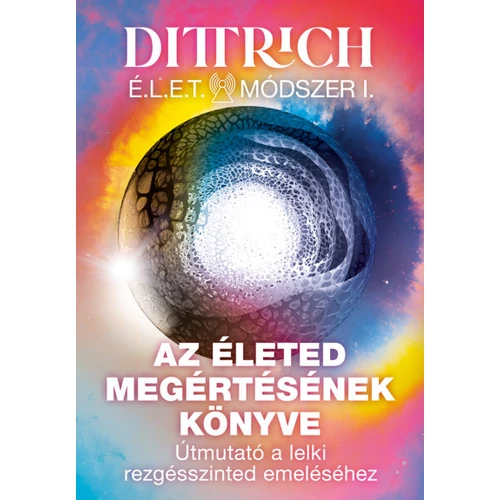 Dr. Dittrich Ernő - Az életed megértésének könyve