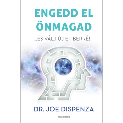 Dr. Joe Dispenza - Engedd el önmagad