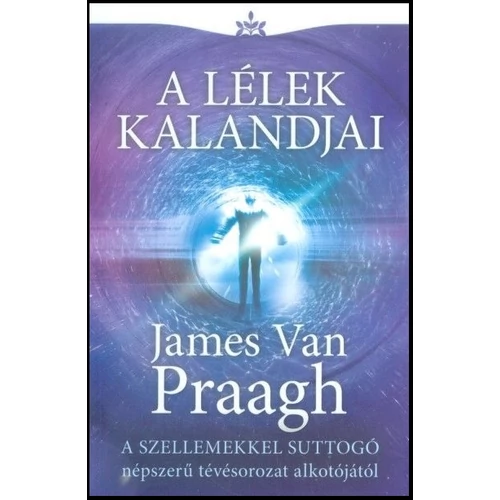 James Van Praagh - A lélek kalandjai