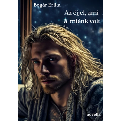 Bogár Erika - Az éjjel, ami a miénk volt