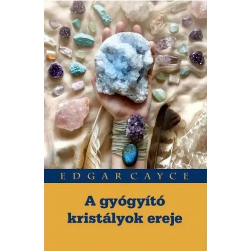 Edgar Cayce - A gyógyító kristályok ereje