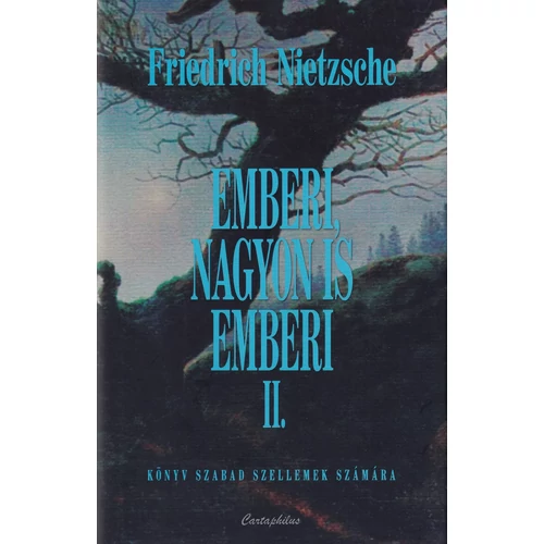 Friedrich Nietzsche - Emberi, nagyon is emberi II.