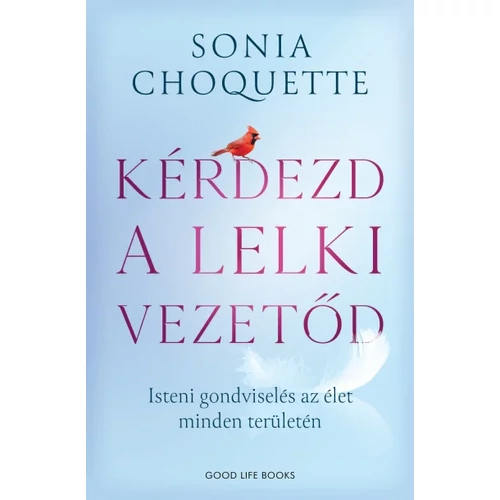 Sonia Choquette - Kérdezd a lelki vezetőd