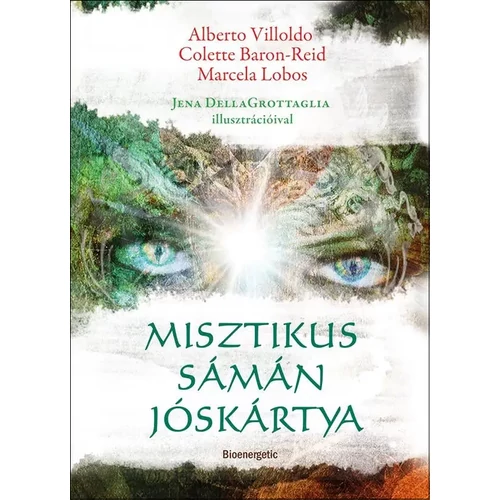 Alberto Villoldo - Colette Baron-Reid - Marcela Lobos - Misztikus sámán jóskártya