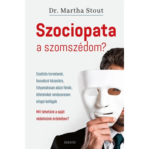 Dr. Martha Stout - Szociopata a szomszédom?