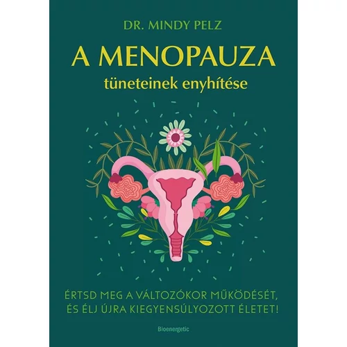 Dr. Mindy Pelz - A menopauza tüneteinek enyhítése