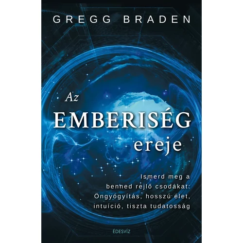 Gregg Braden - Az emberiség ereje