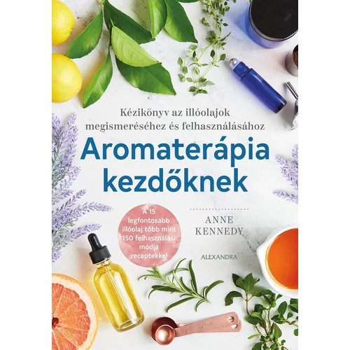 Anne Kennedy - Aromaterápia kezdőknek