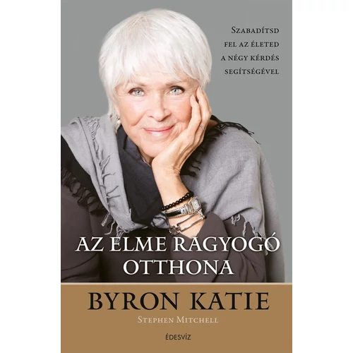 Byron Katie - Az elme ragyogó otthona